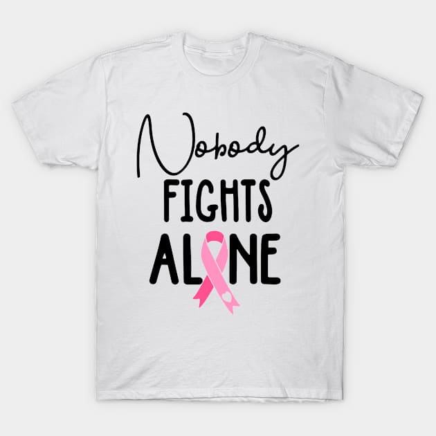 Nobody Fights Alone Breast Cancer Awareness Pink Ribbon Women T-Shirt by William